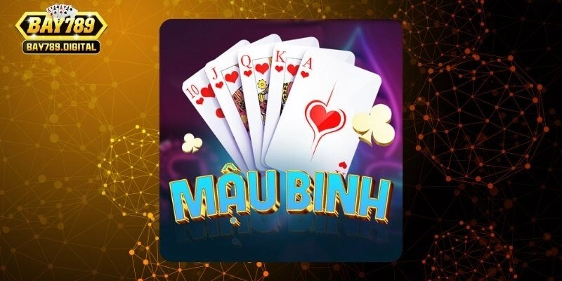 Luật chơi mậu binh Bay789 từ A-Z cho người mới